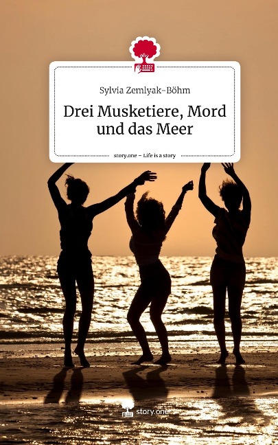 Drei Musketiere, Mord und das Meer. Life is a Story - story.one - Sylvia Zemlyak-Böhm