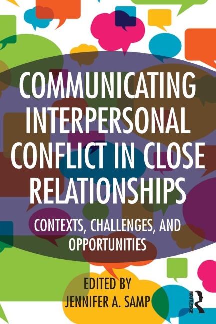 Communicating Interpersonal Conflict in Close Relationships - 