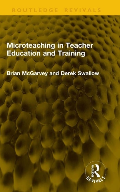 Microteaching in Teacher Education and Training - Brian McGarvey, Derek Swallow