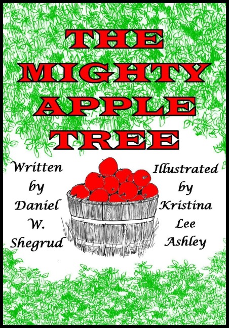 The Mighty Apple Tree - Daniel W. Shegrud