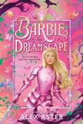 Cover-Bild zum Titel 'Barbie: Dreamscape' von 'Alex Aster'