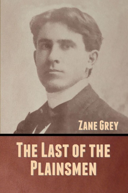 The Last of the Plainsmen - Zane Grey