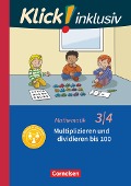 Klick! inklusiv 3./4. Schuljahr - Grundschule / Förderschule - Mathematik - Multiplizieren und dividieren - Silke Burkhart, Petra Franz, Silvia Weisse