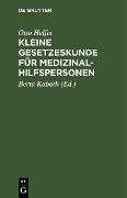 Kleine Gesetzeskunde für Medizinalhilfspersonen - Otto Helfer