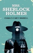 Cover-Bild zum Titel 'Mrs. Sherlock Holmes' von 'Charles Carey Waddell'