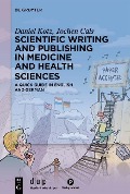 Cover-Bild zum Titel 'Scientific writing and publishing in medicine and health sciences' von 'Daniel Kotz, Jochen Cals'