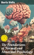 Cover-Bild zum Titel 'The Foundations of Normal and Abnormal Psychology' von 'Boris Sidis'