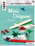 Mini-Origami (Die Kunst des Faltens) (kreativ.kompakt) - Christian Saile