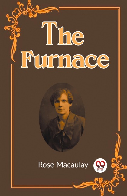 The Furnace - Rose Macaulay