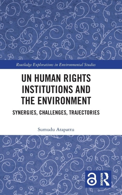 UN Human Rights Institutions and the Environment - Sumudu Atapattu
