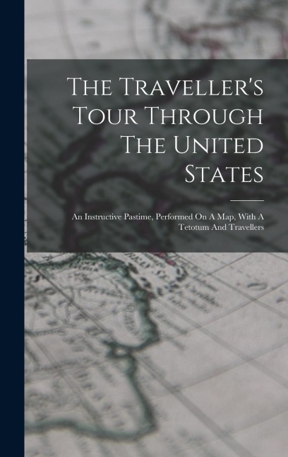 The Traveller's Tour Through The United States - Anonymous