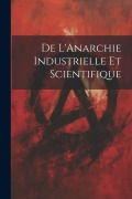 Cover-Bild zum Titel 'De L'Anarchie Industrielle Et Scientifique' von 'Anonymous'