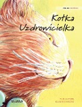 Kotka Uzdrowicielka: Polish Edition of The Healer Cat - Tuula Pere