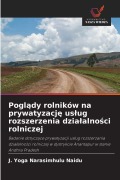Cover-Bild zum Titel 'Pogl¿dy rolników na prywatyzacj¿ us¿ug rozszerzenia dzia¿alno¿ci rolniczej' von 'J. Yoga Narasimhulu Naidu'