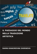 Cover-Bild zum Titel 'IL PAESAGGIO DEL MONDO NELLA TRADUZIONE ARTISTICA' von 'Raima Khakimovna Shirinova'
