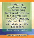 Cover-Bild zum Titel 'Designing, Implementing, and Managing Treatment Services for Individuals with Co-Occurring Mental Health and Substance Use Disorders' von 'Edward L. Hendrickson'