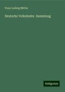 Deutsche Volkslieder. Sammlung - Franz Ludwig Mittler