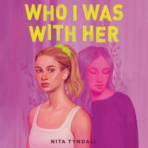 Who I Was with Her Lib/E - Nita Tyndall