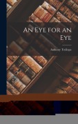 Cover-Bild zum Titel 'An Eye for an Eye' von 'Anthony Trollope'