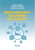 Unternehmenssimulation mit dem PC - Ekbert Hering, Andreas Hermann, Eckard Kronmüller