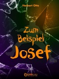 Cover-Bild zum Titel 'Zum Beispiel Josef' von 'Herbert Otto'
