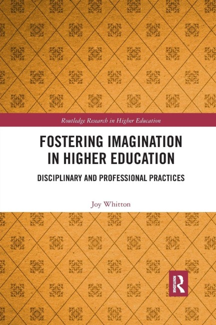 Fostering Imagination in Higher Education - Joy Whitton