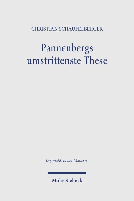 Pannenbergs umstrittenste These - Christian Schaufelberger