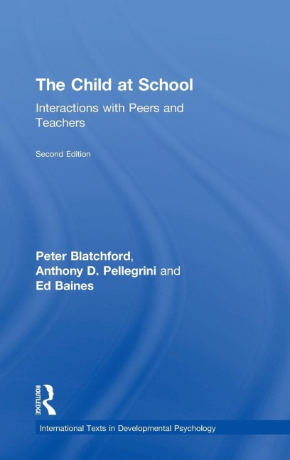 The Child at School - Peter Blatchford, Anthony D. Pellegrini, Ed Baines