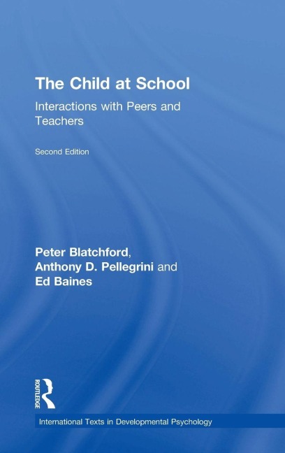 The Child at School - Peter Blatchford, Anthony D. Pellegrini, Ed Baines
