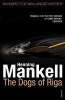 The Dogs of Riga - Henning Mankell