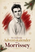 Cover-Bild zum Titel 'Der inoffizielle Adventskalender über Morrissey' von 'Leah Peters'