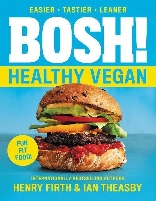 Bosh!: Healthy Vegan - Ian Theasby, Henry David Firth