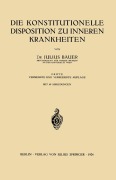 Cover-Bild zum Titel 'Die Konstitutionelle Disposition ¿u inneren Krankheiten' von 'Julius Bauer'