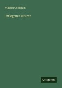 Cover-Bild zum Titel 'Entlegene Culturen' von 'Wilhelm Goldbaum'