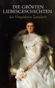 Cover-Bild zum Titel 'Die größten Liebesgeschichten des Vergoldeten Zeitalters' von 'Gabriele Reuter, Alexandre Dumas, Lew Tolstoi, Gabriele D'Annunzio, Fjodor Michailowitsch Dostojewski'