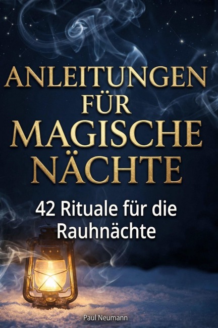Anleitungen für magische Nächte - Paul Neumann