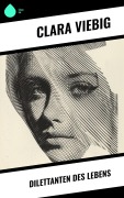 Cover-Bild zum Titel 'Dilettanten des Lebens' von 'Clara Viebig'