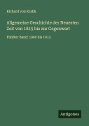 Cover-Bild zum Titel 'Allgemeine Geschichte der Neuesten Zeit von 1815 bis zur Gegenwart' von 'Richard Von Kralik'