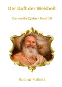 Cover-Bild zum Titel 'Der Duft der Weisheit' von 'Roland Pöllnitz'