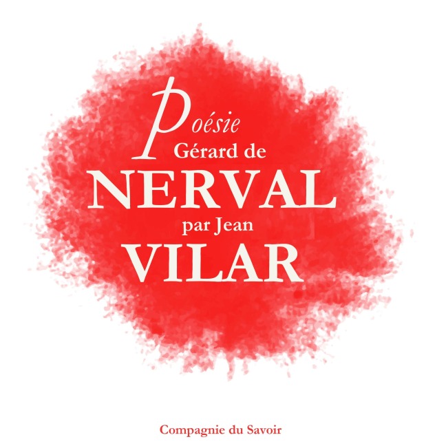 Poésie : Gérard De Nerval par Jean Vilar - Gérard De Nerval