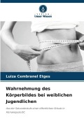 Cover-Bild zum Titel 'Wahrnehmung des Körperbildes bei weiblichen Jugendlichen' von 'Luiza Cembranel Etges'
