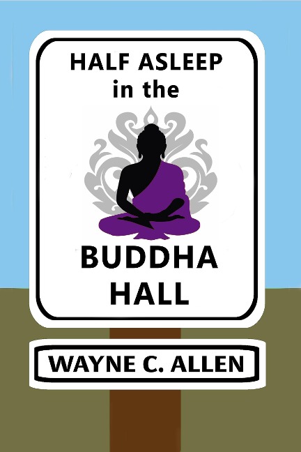Half Asleep in the Buddha Hall - Wayne C. Allen
