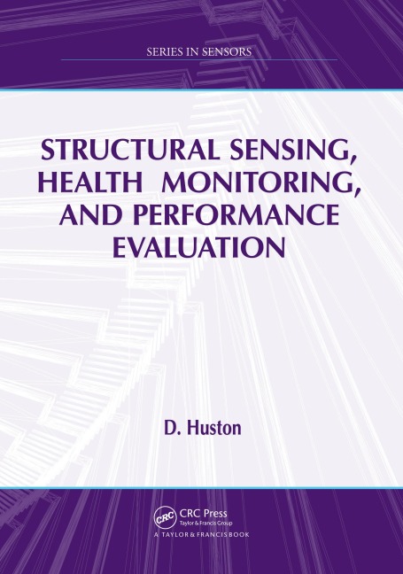 Structural Sensing, Health Monitoring, and Performance Evaluation - D. Huston