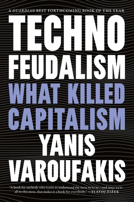 Technofeudalism - Yanis Varoufakis
