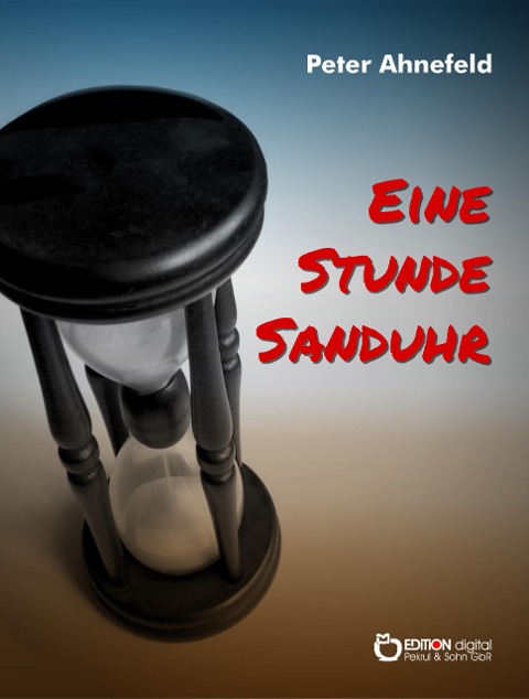 Eine Stunde Sanduhr - Peter Ahnefeld