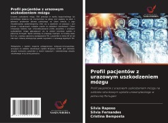 Cover-Bild zum Titel 'Profil pacjentów z urazowym uszkodzeniem mózgu' von 'Sílvia Raposo, Silvia Fernandes, Cristina Bemposta'