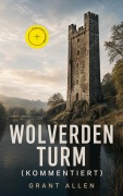 Cover-Bild zum Titel 'Wolverden Turm (Kommentiert)' von 'Grant Allen'