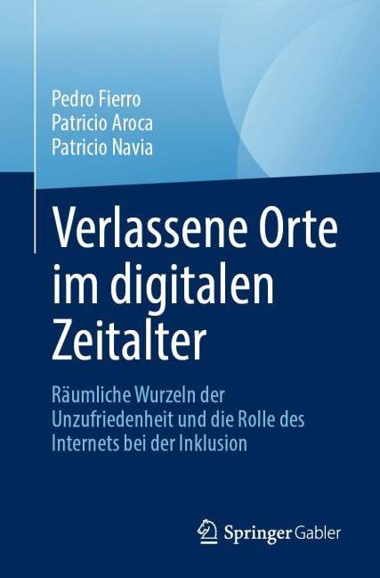 Verlassene Orte im digitalen Zeitalter - Pedro Fierro, Patricio Navia, Patricio Aroca