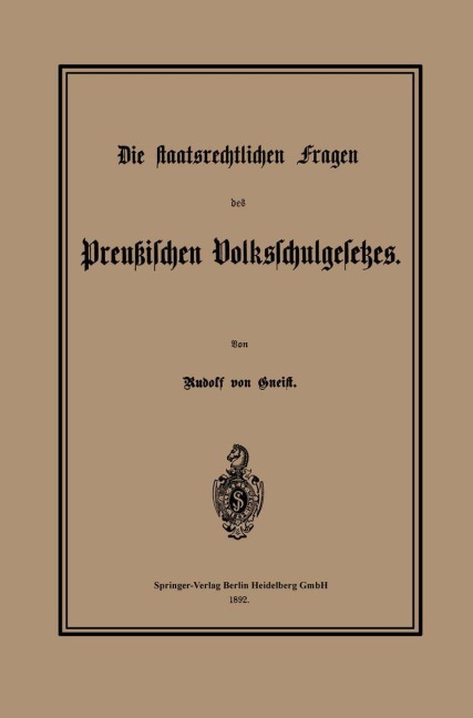 Die staatsrechtlichen Fragen des Preußischen Volksschulgesetzes - Heinrich Rudolf von Gneist
