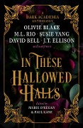 Cover-Bild zum Titel 'In These Hallowed Halls' von 'Paul Kane, Marie O'Regan, M. L. Rio, Olivie Blake'